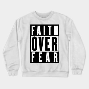 Faith over fear Crewneck Sweatshirt